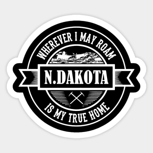 NORTH DAKOTA IS MY TRUE HOME Sticker